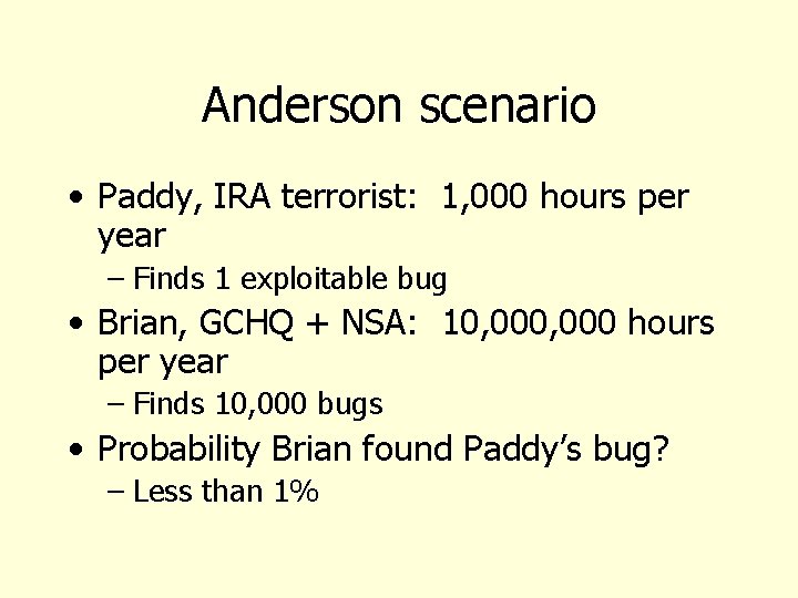 Anderson scenario • Paddy, IRA terrorist: 1, 000 hours per year – Finds 1