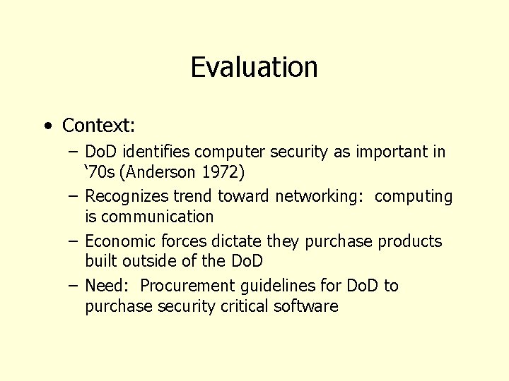 Evaluation • Context: – Do. D identifies computer security as important in ‘ 70