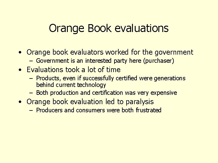 Orange Book evaluations • Orange book evaluators worked for the government – Government is