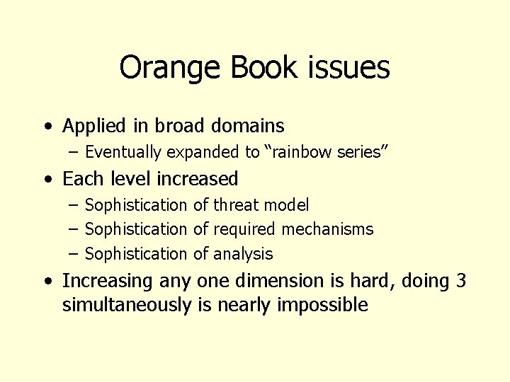 Orange Book issues • Applied in broad domains – Eventually expanded to “rainbow series”