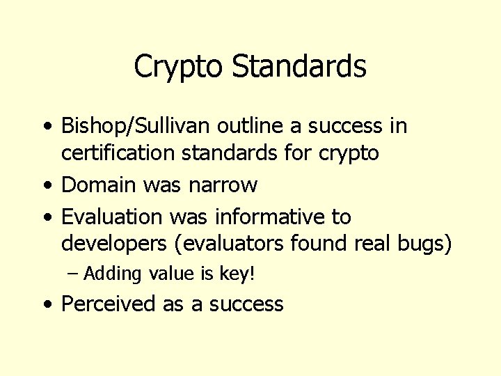 Crypto Standards • Bishop/Sullivan outline a success in certification standards for crypto • Domain