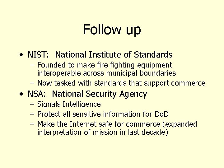 Follow up • NIST: National Institute of Standards – Founded to make fire fighting