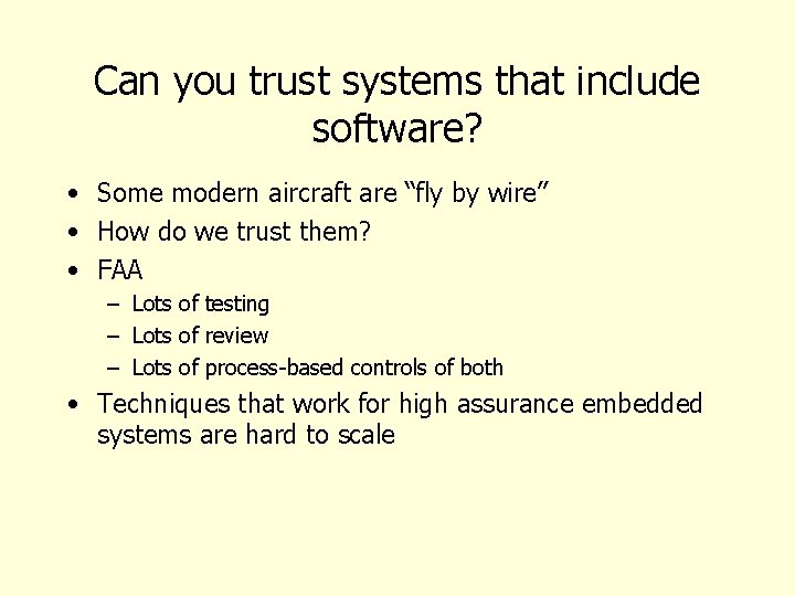 Can you trust systems that include software? • Some modern aircraft are “fly by