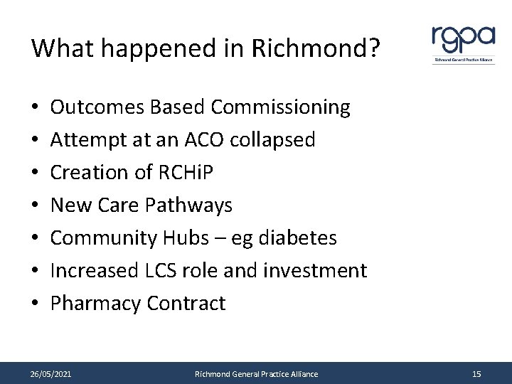 What happened in Richmond? • • Outcomes Based Commissioning Attempt at an ACO collapsed