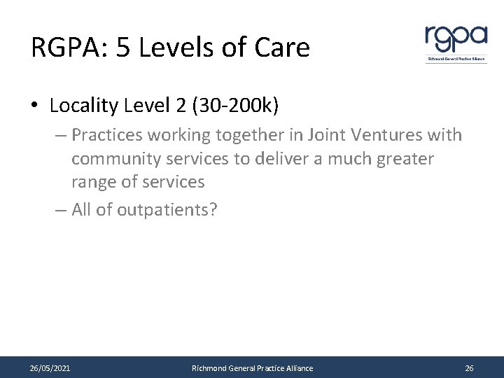RGPA: 5 Levels of Care • Locality Level 2 (30 -200 k) – Practices