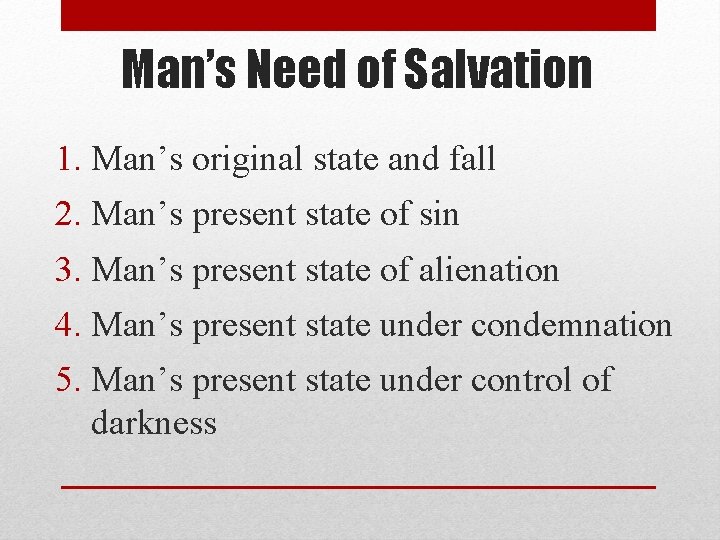Man’s Need of Salvation 1. Man’s original state and fall 2. Man’s present state