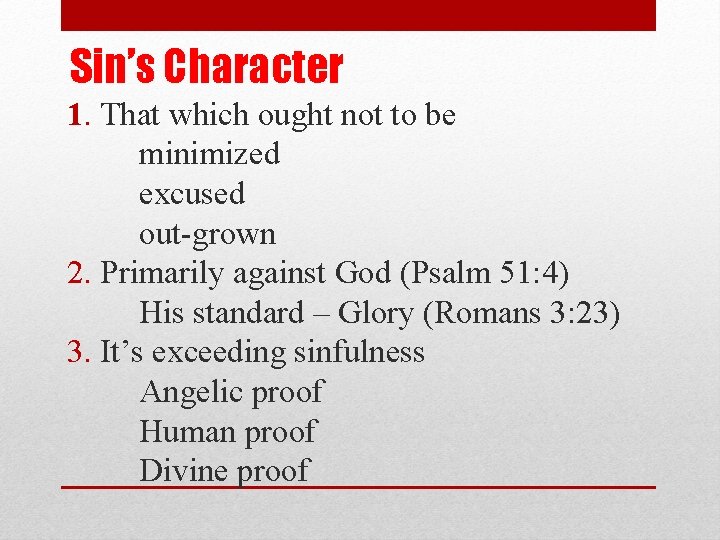 Sin’s Character 1. That which ought not to be minimized excused out-grown 2. Primarily