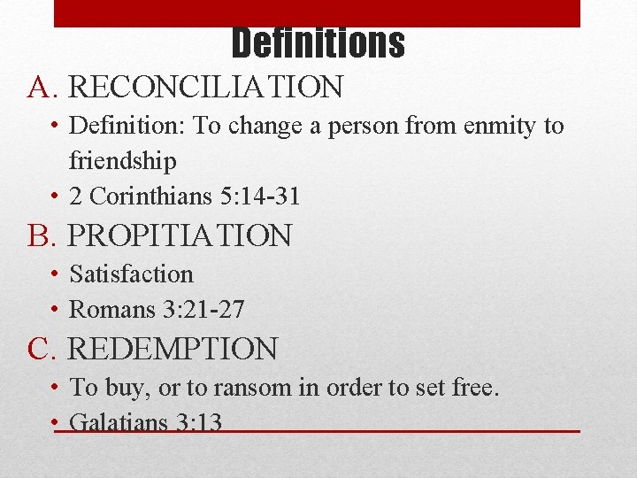 Definitions A. RECONCILIATION • Definition: To change a person from enmity to friendship •