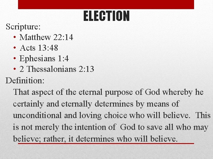 ELECTION Scripture: • Matthew 22: 14 • Acts 13: 48 • Ephesians 1: 4