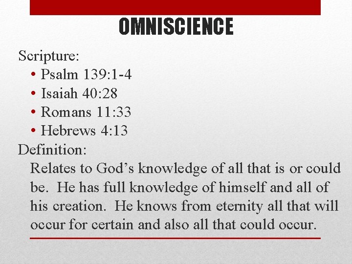 OMNISCIENCE Scripture: • Psalm 139: 1 -4 • Isaiah 40: 28 • Romans 11: