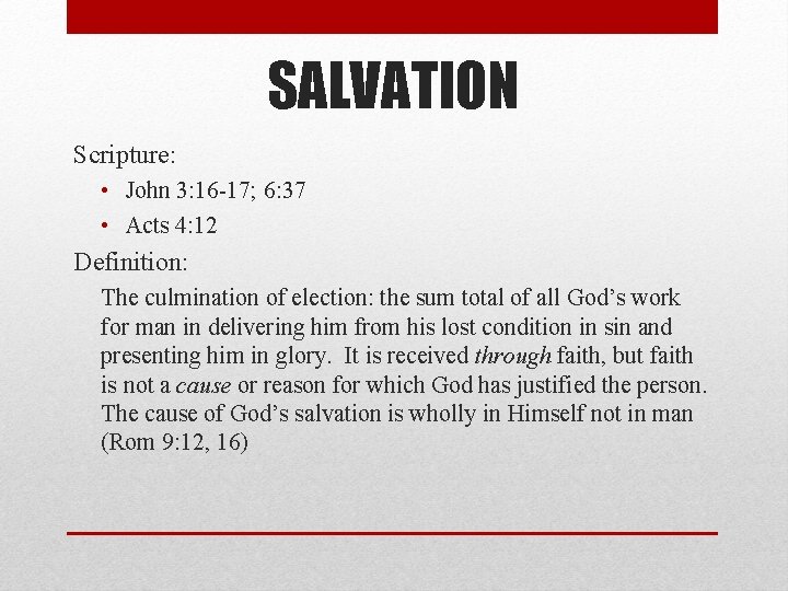 SALVATION Scripture: • John 3: 16 -17; 6: 37 • Acts 4: 12 Definition: