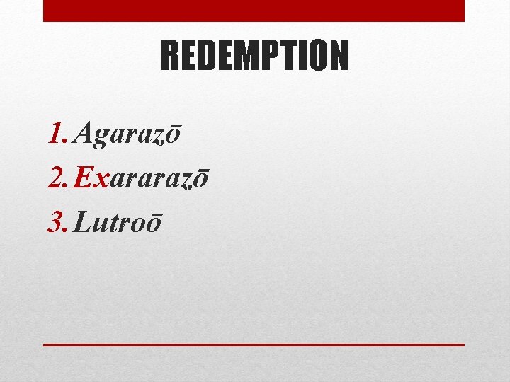 REDEMPTION 1. Agarazō 2. Exararazō 3. Lutroō 