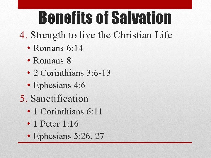 Benefits of Salvation 4. Strength to live the Christian Life • • Romans 6: