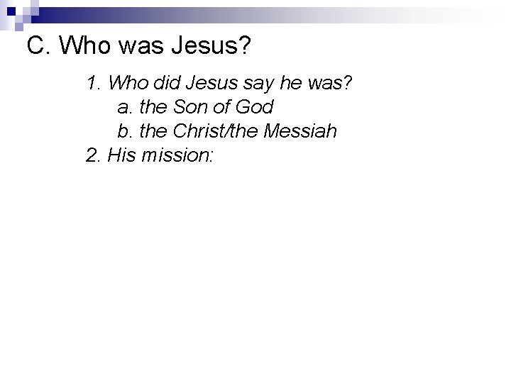 C. Who was Jesus? 1. Who did Jesus say he was? a. the Son