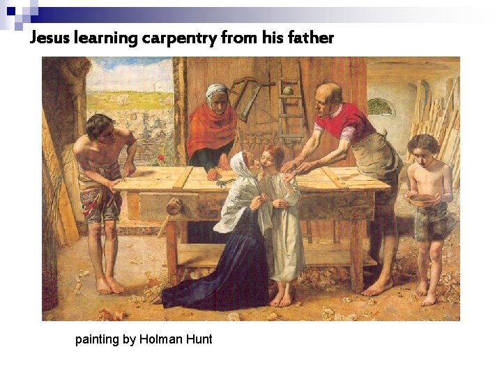 Jesus learning carpentry from his father painting by Holman Hunt 