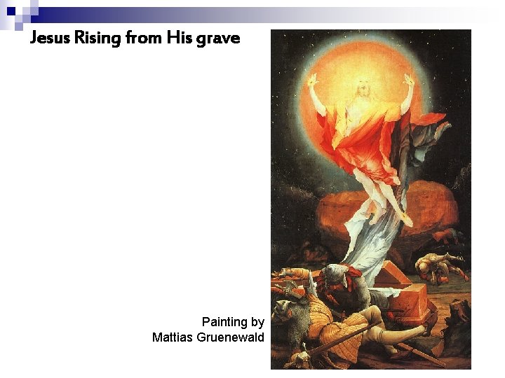 Jesus Rising from His grave Painting by Mattias Gruenewald 