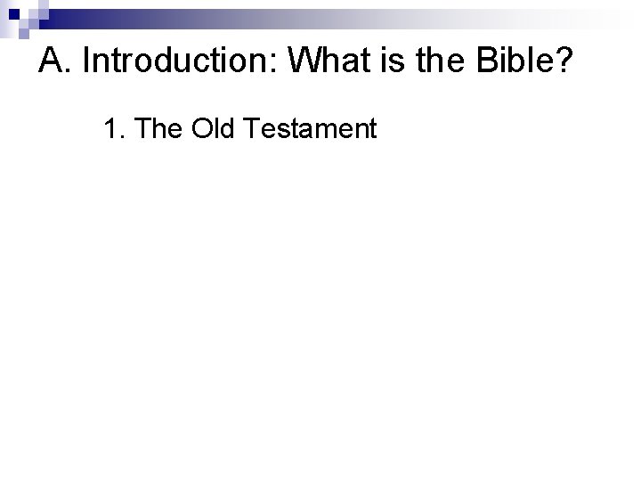 A. Introduction: What is the Bible? 1. The Old Testament 