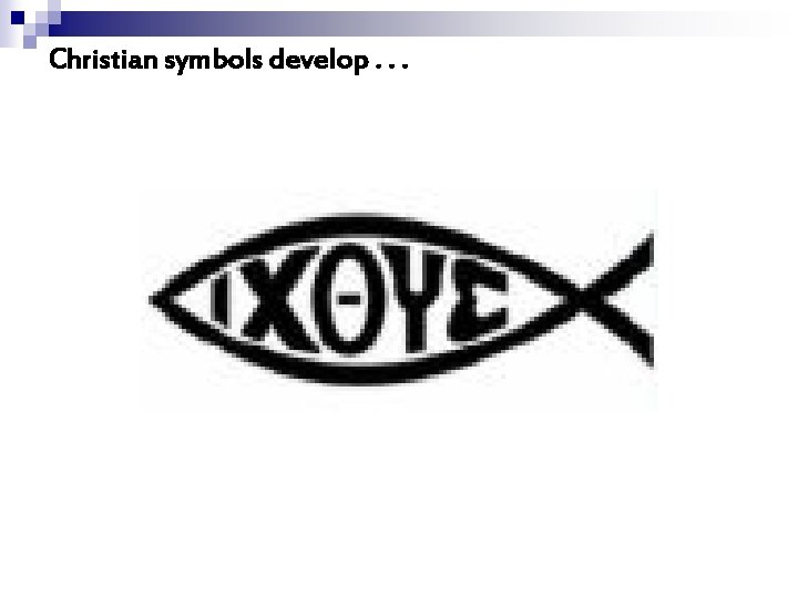 Christian symbols develop. . . 