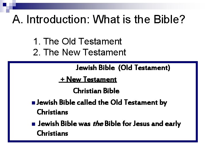 A. Introduction: What is the Bible? 1. The Old Testament 2. The New Testament
