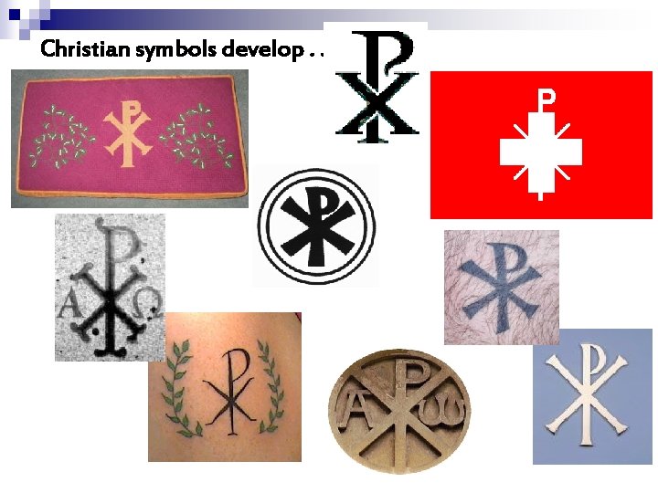 Christian symbols develop. . . 