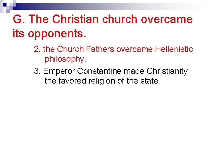 G. The Christian church overcame its opponents. 2. the Church Fathers overcame Hellenistic philosophy.