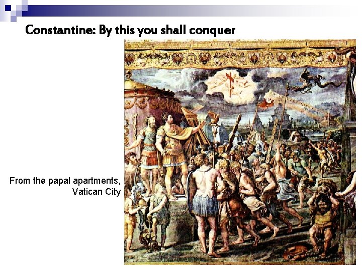 Constantine: By this you shall conquer From the papal apartments, Vatican City 