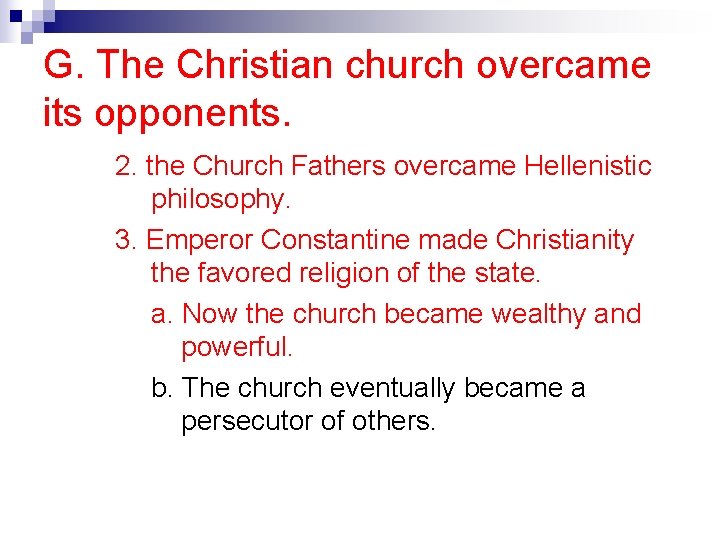 G. The Christian church overcame its opponents. 2. the Church Fathers overcame Hellenistic philosophy.