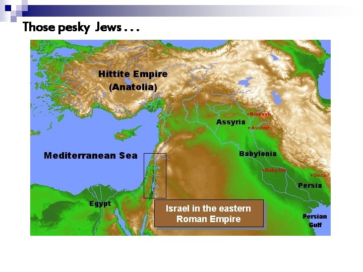 Those pesky Jews. . . Israel in the eastern Roman Empire 
