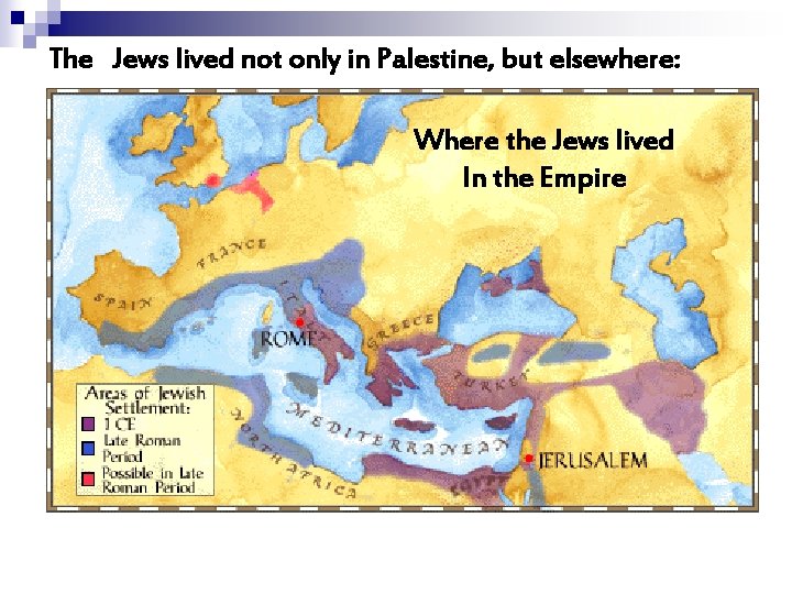 The Jews lived not only in Palestine, but elsewhere: Where the Jews lived In