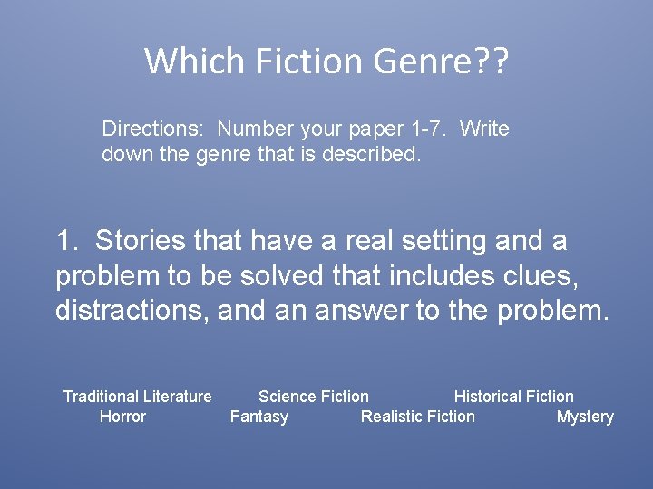 Which Fiction Genre? ? Directions: Number your paper 1 -7. Write down the genre