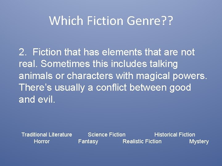 Which Fiction Genre? ? 2. Fiction that has elements that are not real. Sometimes