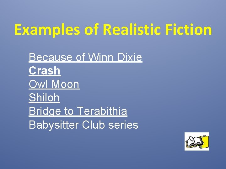 Examples of Realistic Fiction Because of Winn Dixie Crash Owl Moon Shiloh Bridge to Examples of Realistic Fiction Because of Winn Dixie Crash Owl Moon Shiloh Bridge to