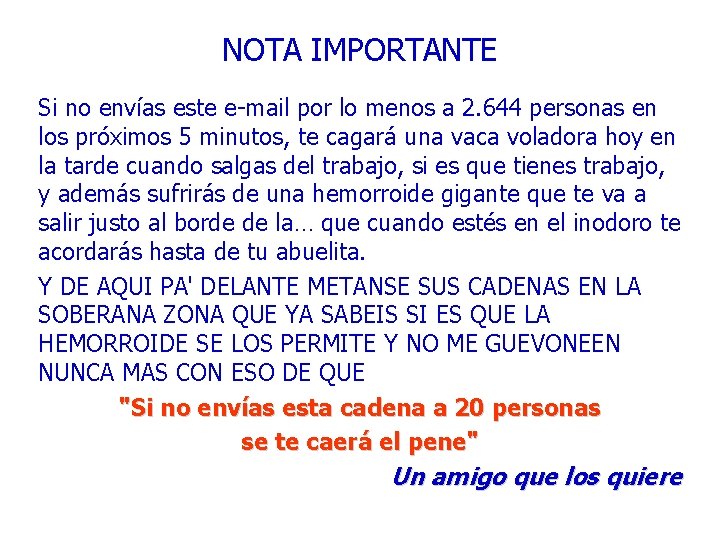 NOTA IMPORTANTE Si no envías este e-mail por lo menos a 2. 644 personas