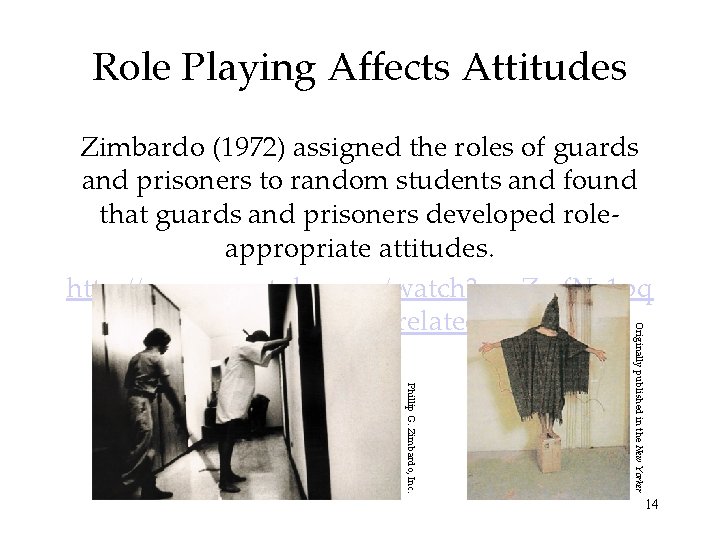 Role Playing Affects Attitudes Phillip G. Zimbardo, Inc. Originally published in the New Yorker