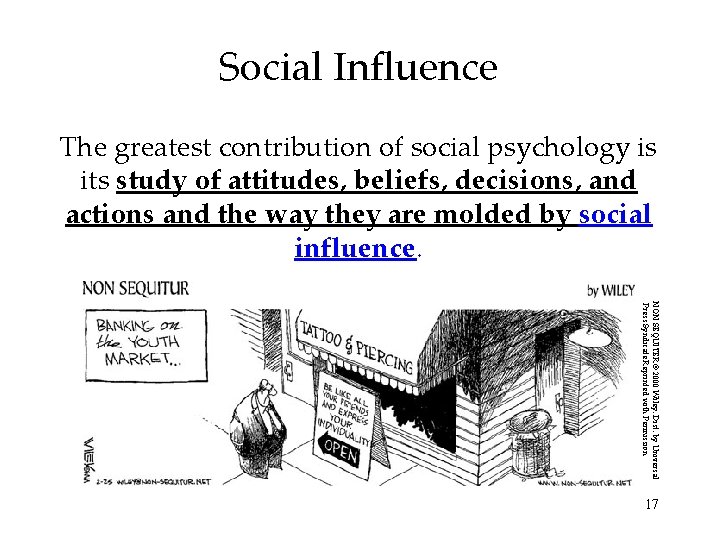 Social Influence The greatest contribution of social psychology is its study of attitudes, beliefs,