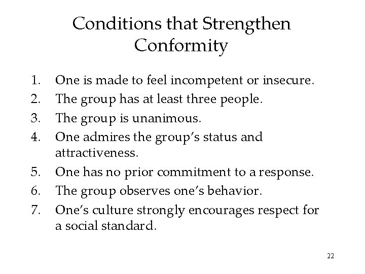 Conditions that Strengthen Conformity 1. 2. 3. 4. 5. 6. 7. One is made