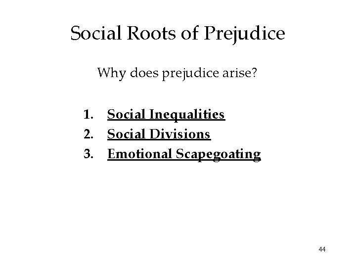 Social Roots of Prejudice Why does prejudice arise? 1. Social Inequalities 2. Social Divisions