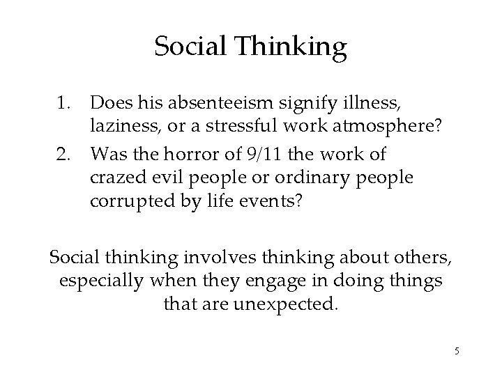 Social Thinking 1. Does his absenteeism signify illness, laziness, or a stressful work atmosphere?