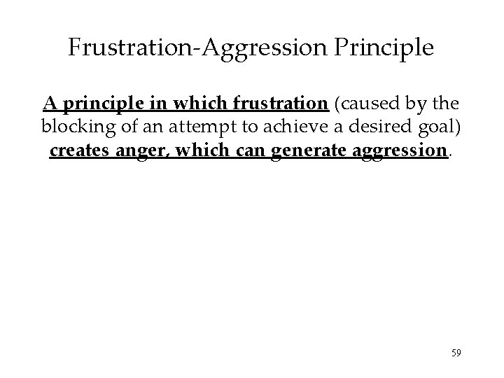 Frustration-Aggression Principle A principle in which frustration (caused by the blocking of an attempt