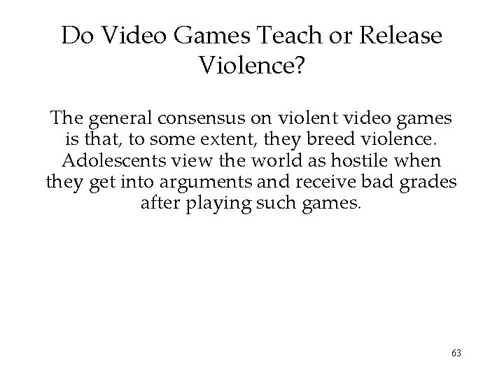 Do Video Games Teach or Release Violence? The general consensus on violent video games