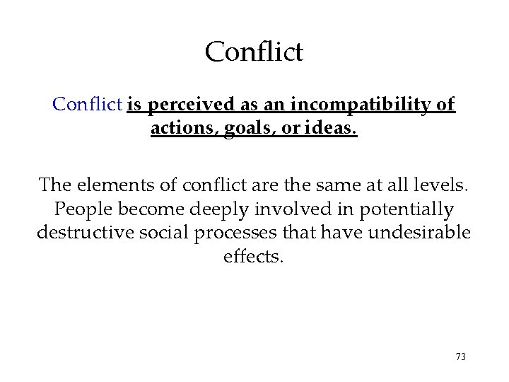 Conflict is perceived as an incompatibility of actions, goals, or ideas. The elements of