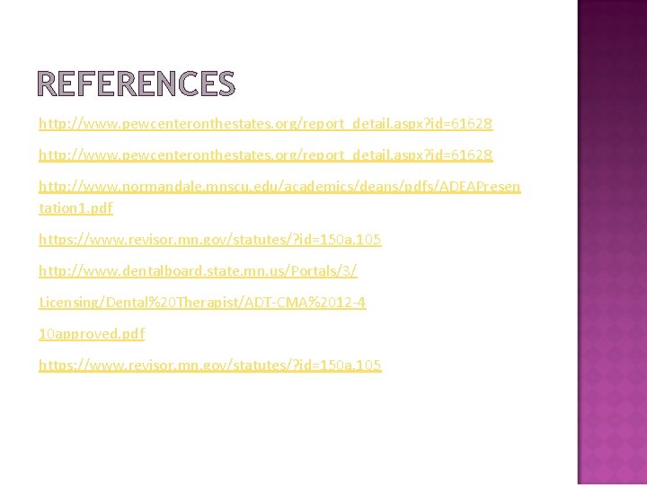 REFERENCES http: //www. pewcenteronthestates. org/report_detail. aspx? id=61628 http: //www. normandale. mnscu. edu/academics/deans/pdfs/ADEAPresen tation 1.