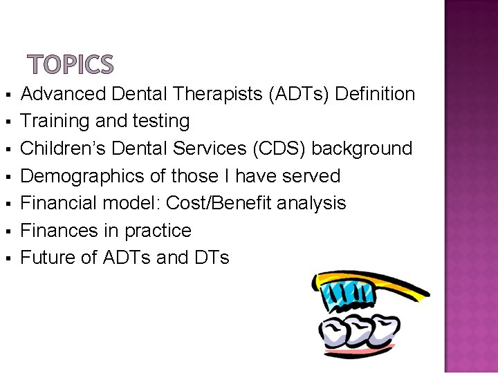 TOPICS § § § § Advanced Dental Therapists (ADTs) Definition Training and testing Children’s