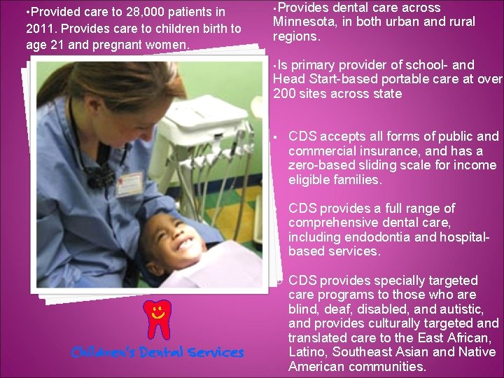  • Provided care to 28, 000 patients in 2011. Provides care to children