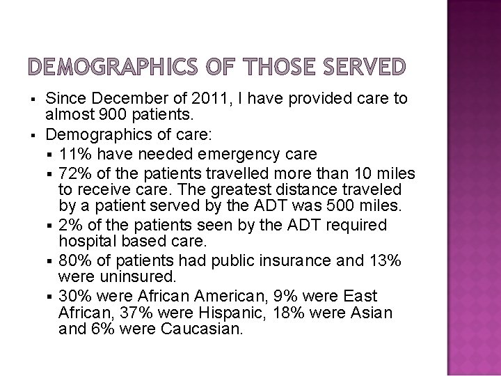 DEMOGRAPHICS OF THOSE SERVED § § Since December of 2011, I have provided care