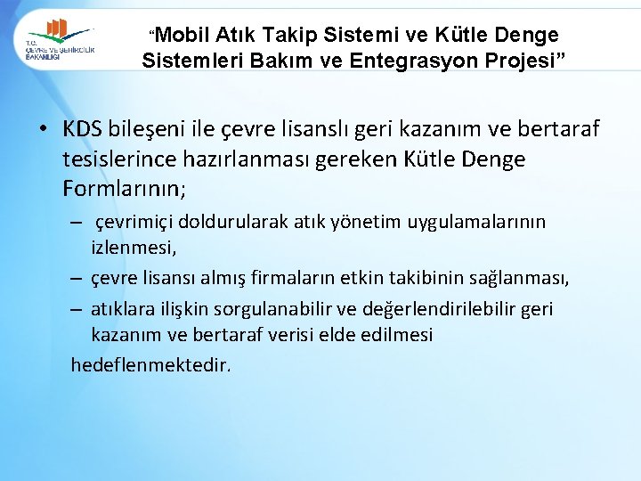 “Mobil Atık Takip Sistemi ve Kütle Denge Sistemleri Bakım ve Entegrasyon Projesi” • KDS