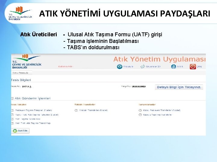 ATIK YÖNETİMİ UYGULAMASI PAYDAŞLARI Atık Üreticileri - Ulusal Atık Taşıma Formu (UATF) girişi -