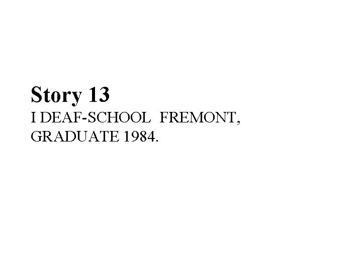 Story 13 I DEAF-SCHOOL FREMONT, GRADUATE 1984. 