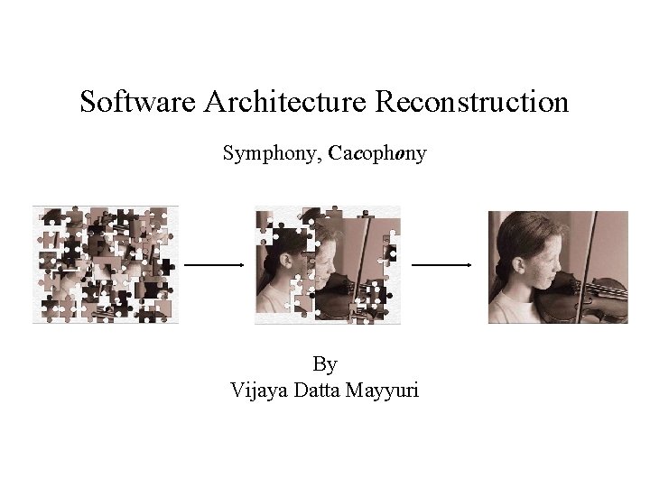 Software Architecture Reconstruction Symphony, Cacophony By Vijaya Datta Mayyuri 