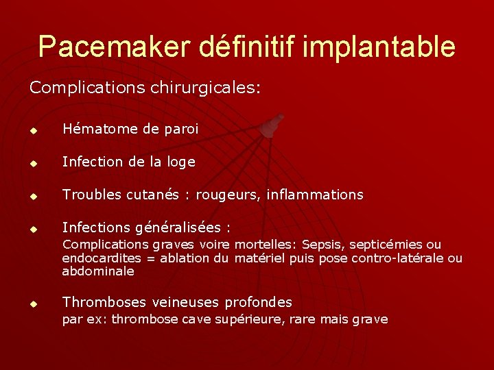 Pacemaker définitif implantable Complications chirurgicales: u Hématome de paroi u Infection de la loge